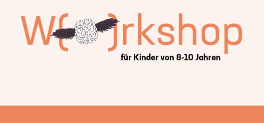 Einladungsbild für den Workshop für Kinder von 6–10 Jahren. ‚Workshop‘ ist orange und mit einem Gehirn mit Flügeln illustriert